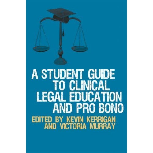 A Student Guide to Clinical Legal Education and Pro Bono