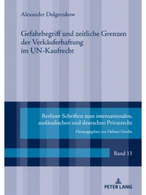 Gefahrbegriff Und Zeitliche Grenzen Der Verkaeuferhaftung Im UN-Kaufrecht