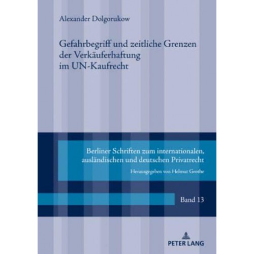 Gefahrbegriff Und Zeitliche Grenzen Der Verkaeuferhaftung Im UN-Kaufrecht