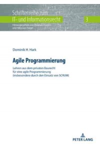 Agile Programmierung; Lehren aus dem privaten Baurecht für eine agile Programmierung (insbesondere durch den Einsatz von SCRUM)