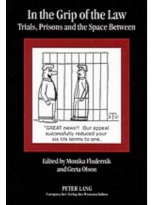 In the Grip of the Law Trials, Prisons and the Space Between
