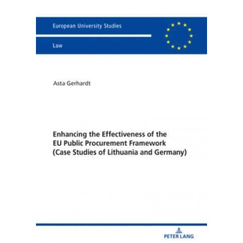 Enhancing the Effectiveness of the EU Public Procurement Framework; Case studies of Lithuania and Germany