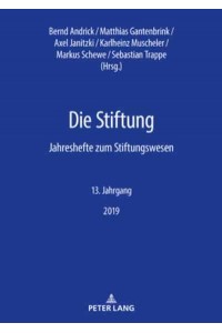 Die Stiftung; Jahreshefte zum Stiftungswesen - 13. Jahrgang, 2019