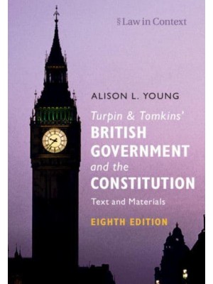 Turpin & Tomkins' British Government and the Constitution Text and Materials - Law in Context