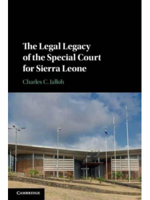 The Legal Legacy of the Special Court for Sierra Leone