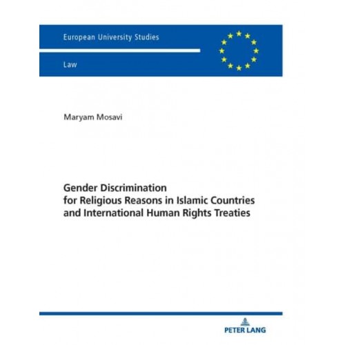 Gender Discrimination for Religious Reasons in Islamic Countries and International Human Rights Treaties