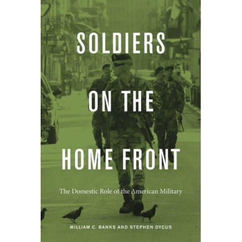 Soldiers on the Home Front The Domestic Role of the American Military