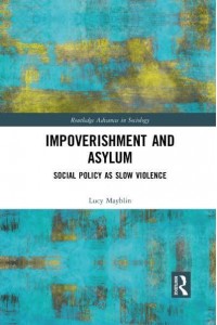 Impoverishment and Asylum: Social Policy as Slow Violence - Routledge Advances in Sociology