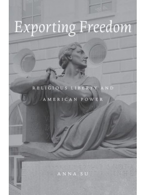 Exporting Freedom Religious Liberty and American Power
