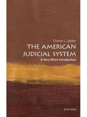 The American Judicial System A Very Short Introduction - Very Short Introductions