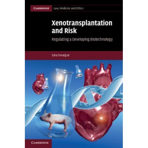 Xenotransplantation and Risk - Cambridge Law, Medicine and Ethics