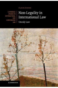 Non-Legality in International Law: Unruly Law - Cambridge Studies in International and Comparative Law