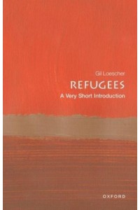 Refugees A Very Short Introduction - Very Short Introductions
