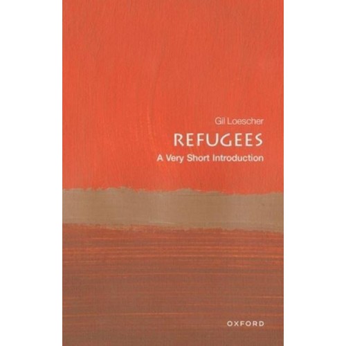 Refugees A Very Short Introduction - Very Short Introductions