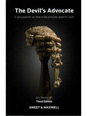 The Devil's Advocate A Spry Polemic on How to Be Seriously Good in Court - UKI Academic Text