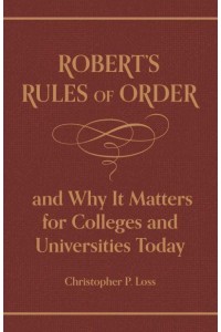 Robert's Rules of Order, and Why It Matters for Colleges and Universities Today