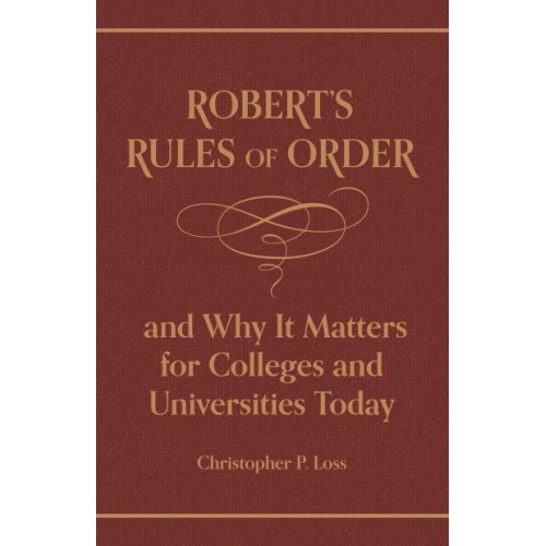 Robert's Rules of Order, and Why It Matters for Colleges and Universities Today