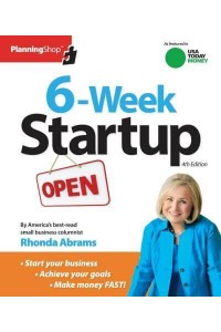6-Week Start-Up A Step-by-Step Program for Starting Your Business, Making Money, and Achieving Your Goals