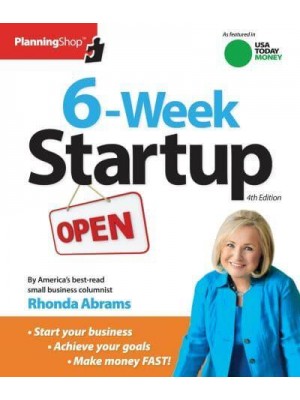 6-Week Start-Up A Step-by-Step Program for Starting Your Business, Making Money, and Achieving Your Goals