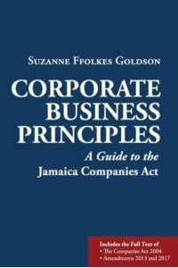 Corporate Business Principles A Guide to the Jamaica Companies Act