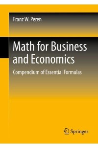 Math for Business and Economics : Compendium of Essential Formulas