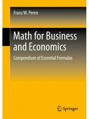 Math for Business and Economics : Compendium of Essential Formulas