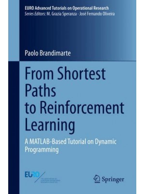 From Shortest Paths to Reinforcement Learning : A MATLAB-Based Tutorial on Dynamic Programming - EURO Advanced Tutorials on Operational Research