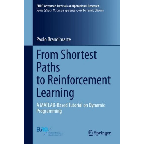 From Shortest Paths to Reinforcement Learning : A MATLAB-Based Tutorial on Dynamic Programming - EURO Advanced Tutorials on Operational Research