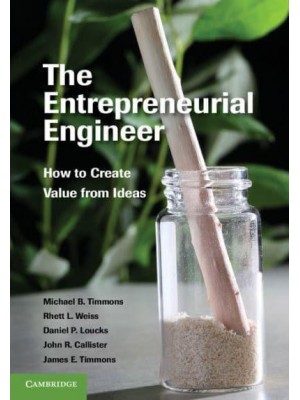 The Entrepreneurial Engineer How to Create Value from Ideas