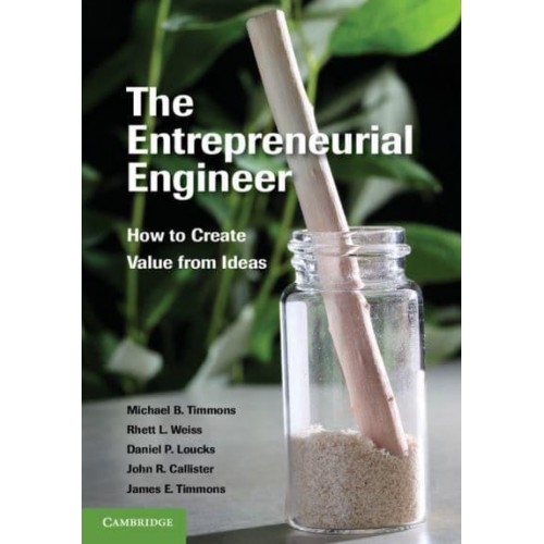 The Entrepreneurial Engineer How to Create Value from Ideas
