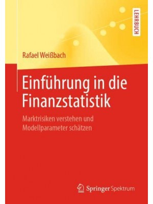 Einführung in die Finanzstatistik : Marktrisiken verstehen und Modellparameter schätzen