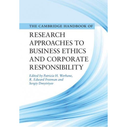 Cambridge Handbook of Research Approaches to Business Ethics and Corporate Responsibility