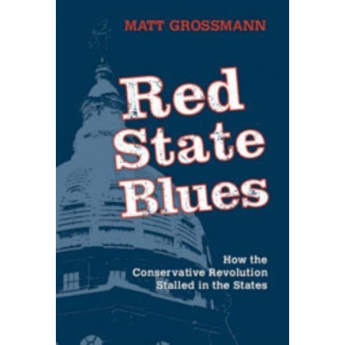 Red State Blues The Missing Policy Results of the Republican Revolution in the States