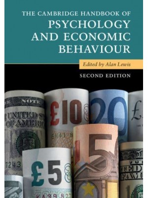 The Cambridge Handbook of Psychology and Economic Behaviour - Cambridge Handbooks in Psychology