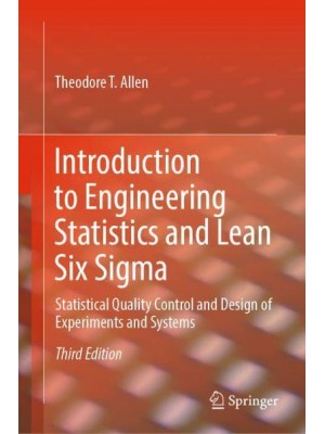 Introduction to Engineering Statistics and Lean Six Sigma : Statistical Quality Control and Design of Experiments and Systems