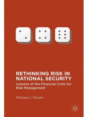 Rethinking Risk in National Security : Lessons of the Financial Crisis for Risk Management