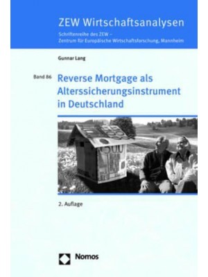 Reverse Mortgage ALS Alterssicherungsinstrument in Deutschland - Zew Wirtschaftsanalysen Schriftenreihe Des Zew