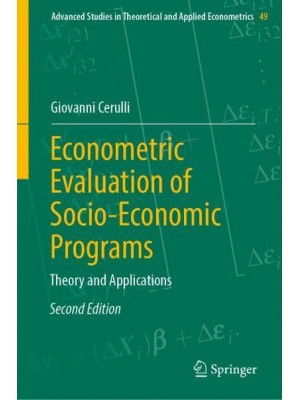 Econometric Evaluation of Socio-Economic Programs Theory and Applications - Advanced Studies in Theoretical and Applied Econometrics