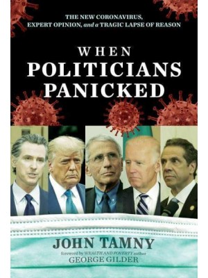 When Politicians Panicked The New Coronavirus, Expert Opinion, and a Tragic Lapse of Reason