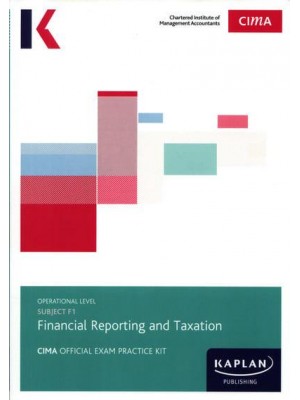 Subject F1, Financial Reporting and Taxation. Exam Practice Kit - CIMA Official Exam Practice Kit