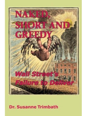 Naked, Short and Greedy Wall Street's Failure to Deliver