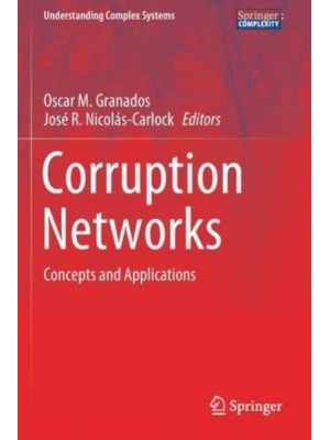 Corruption Networks Concepts and Applications - Understanding Complex Systems