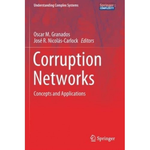 Corruption Networks Concepts and Applications - Understanding Complex Systems