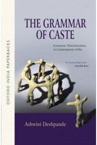 The Grammar of Caste Economic Discrimination in Contemporary India - Oxford India Paperbacks