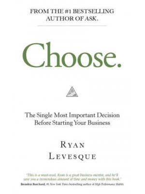 Choose The Single Most Important Decision Before Starting Your Business