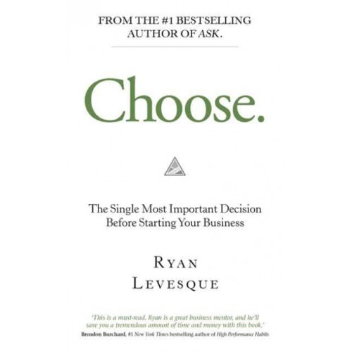 Choose The Single Most Important Decision Before Starting Your Business