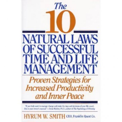 The 10 Natural Laws of Successful Time and Life Management Proven Strategies for Increased Productivity and Inner Peace