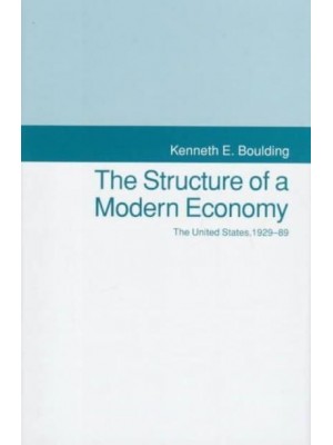 The Structure of a Modern Economy The United States, 1929-89