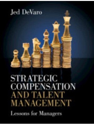 Strategic Compensation and Talent Management Lessons for Managers
