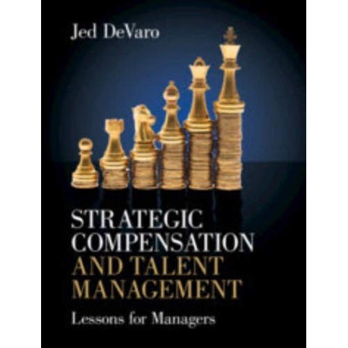 Strategic Compensation and Talent Management Lessons for Managers